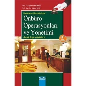 KONAKLAMA İŞLETMELERİNDE ÖNBÜRO OPERASYONLARI VE YÖNETİMİ (ÖRNEK ÖNBÜRO MODÜLLERİ) - AYHAN GÖKDENİZ, YAKUP DİNÇ
