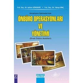 KONAKLAMA İŞLETMELERİNDE ÖNBÜRO OPERASYONLARI VE YÖNETİMİ (ÖRNEK ÖNBÜRO MODÜLLERİ) - AYHAN GÖKDENİZ, YAKUP DİNÇ