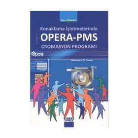 KONAKLAMA İŞLETMELERİNDE OPERA-PMS OTOMASYON PROGRAMI - ALEV SÖKMEN