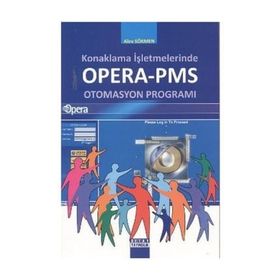 KONAKLAMA İŞLETMELERİNDE OPERA-PMS OTOMASYON PROGRAMI - ALEV SÖKMEN