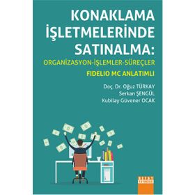 Konaklama İşletmelerinde Satınalma Organizasyon - İşlemler - Süreçler - Oğuz Türkay Serkan Şengül Kubilay Güvener Ocak