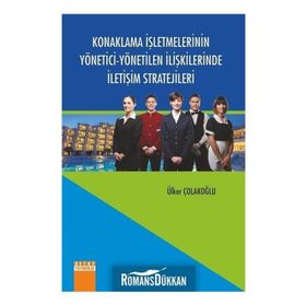 Konaklama İşletmelerinin Yönetici-Yönetilen İlişkilerinde İletişim Stratejileri - Ülker Çolakoğlu