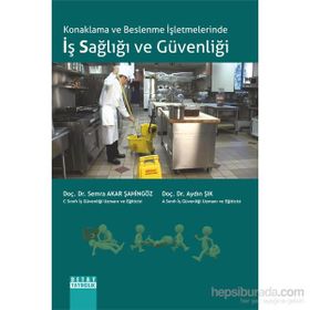 Konaklama ve Beslenme İşletmelerinde İş Sağlığı ve Güvenliği - Semra Akar Şahingöz Doç. Dr. Aydın Şık Aydın Şık