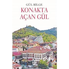 Konakta Açan Gül - Gül Bilge