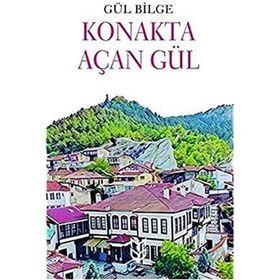 Konakta Açan Gül - Gül Bilge