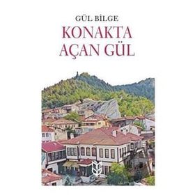Konakta Açan Gül - Gül Bilge