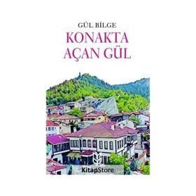 Konakta Açan Gül - Gül Bilge