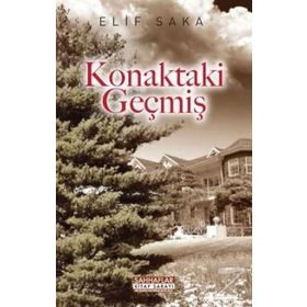 KONAKTAKI GEÇMİŞ - ELIF SAKA