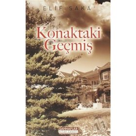 KONAKTAKI GEÇMİŞ - ELIF SAKA