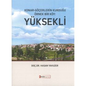 Konar - Göçerlerin Kurduğu Örnek Bir Köy : Yüksekli - Kimlik Yayınları