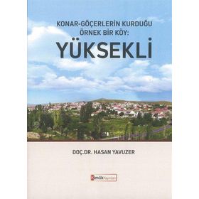 Konar - Göçerlerin Kurduğu Örnek Bir Köy : Yüksekli - Kimlik Yayınları