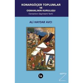 Konargöçer Toplumlar ve Osmanlının Kuruluşu - Ali Haydar Avcı