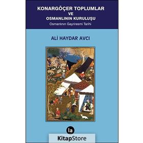 Konargöçer Toplumlar ve Osmanlının Kuruluşu - Ali Haydar Avcı