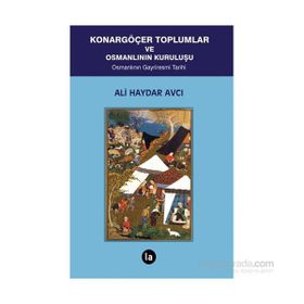 Konargöçer Toplumlar ve Osmanlının Kuruluşu - Ali Haydar Avcı
