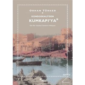 Kondoskali'den Kumkapı'ya - Orhan Türker