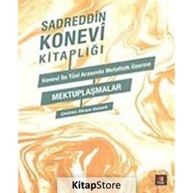 Konevi ile Tusi Arasında Metafizik Üzerine Mektuplaşmalar - Sadreddin Konevi nasreddin tusi