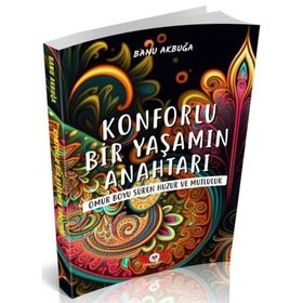 Konforlu Bir Yaşamın Anahtarı Banu Akbuğa