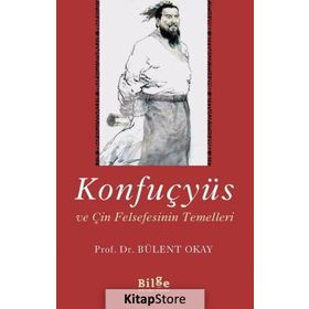 Konfuçyüs ve Çin Felsefesinin Temelleri - Bülent Okay