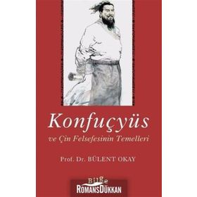 Konfuçyüs ve Çin Felsefesinin Temelleri - Bülent Okay