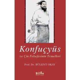 Konfuçyüs ve Çin Felsefesinin Temelleri - Bülent Okay