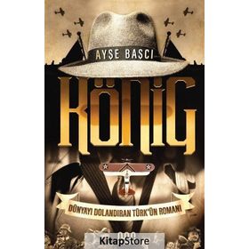 König: Dünyayı Dolandıran Türk'ün Romanı / Ayşe Başçı
