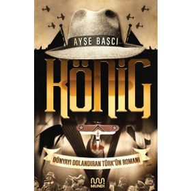 König: Dünyayı Dolandıran Türk'ün Romanı / Ayşe Başçı