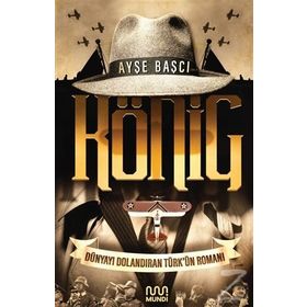 König: Dünyayı Dolandıran Türk'ün Romanı / Ayşe Başçı
