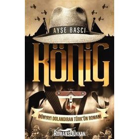 König: Dünyayı Dolandıran Türk'ün Romanı / Ayşe Başçı