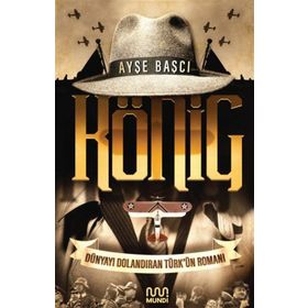 König: Dünyayı Dolandıran Türk'ün Romanı / Ayşe Başçı