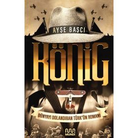 König: Dünyayı Dolandıran Türk'ün Romanı / Ayşe Başçı