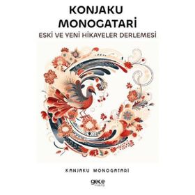 Konjaku Monogatari Eski ve Yeni Hikayeler Derlemesi Gece Kitaplığı