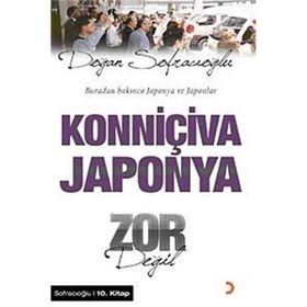 KONNİÇİVA JAPONYA ZOR DEĞİL BURADAN BAKINCA JAPONYA VE JAPONLAR - DOĞAN SOFRACIOĞLU