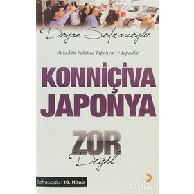 KONNİÇİVA JAPONYA ZOR DEĞİL BURADAN BAKINCA JAPONYA VE JAPONLAR - DOĞAN SOFRACIOĞLU