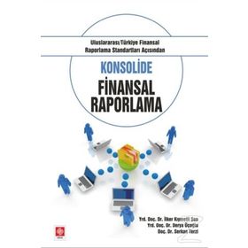 Konsolide Finansal Raporlama - ilker kiymetli sen Yrd. Doç. Dr. Derya Üçoğlu Serkan Terzi Derya Üçoğlu