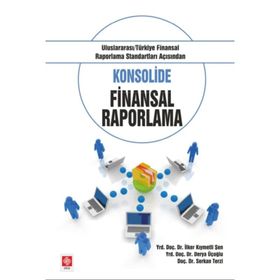 Konsolide Finansal Raporlama - ilker kiymetli sen Yrd. Doç. Dr. Derya Üçoğlu Serkan Terzi Derya Üçoğlu