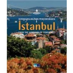 KONSOLOSLUKLARIN PENCERESINDEN İSTANBUL FROM THE WINDOWS OF CONSULATES - KOLEKTIF