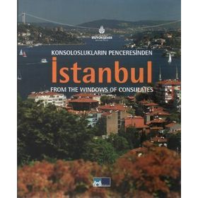 KONSOLOSLUKLARIN PENCERESINDEN İSTANBUL FROM THE WINDOWS OF CONSULATES - KOLEKTIF