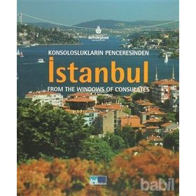 KONSOLOSLUKLARIN PENCERESINDEN İSTANBUL FROM THE WINDOWS OF CONSULATES - KOLEKTIF