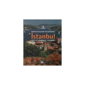KONSOLOSLUKLARIN PENCERESINDEN İSTANBUL FROM THE WINDOWS OF CONSULATES - KOLEKTIF