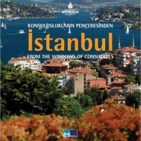 KONSOLOSLUKLARIN PENCERESINDEN İSTANBUL FROM THE WINDOWS OF CONSULATES - KOLEKTIF