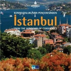 KONSOLOSLUKLARIN PENCERESINDEN İSTANBUL FROM THE WINDOWS OF CONSULATES - KOLEKTIF