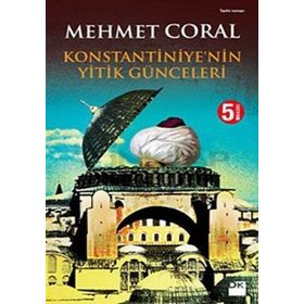 KONSTANTINIYE'NIN YITIK GÜNCELERİ - MEHMET CORAL
