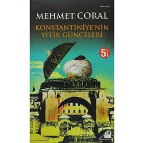 KONSTANTINIYE'NIN YITIK GÜNCELERİ - MEHMET CORAL