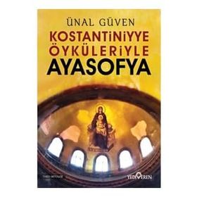 Konstantiniyye Öyküleriyle Ayasofya Ünal Güven Yediveren Yayınları