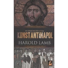 KONSTANTINOPOL BIR İMPARATORLUĞUN DOĞUŞU - HAROLD LAMB (ISBN:9789944978798)