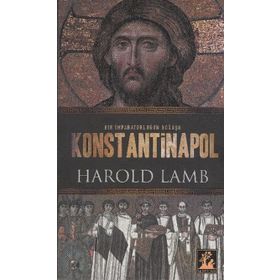 KONSTANTINOPOL BIR İMPARATORLUĞUN DOĞUŞU - HAROLD LAMB (ISBN:9789944978798)