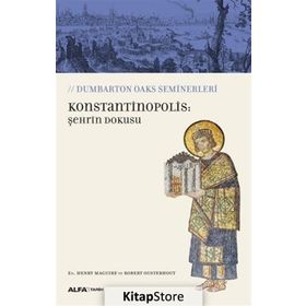 Konstantinopolis: Şehrin Dokusu / Robert Ousterhout