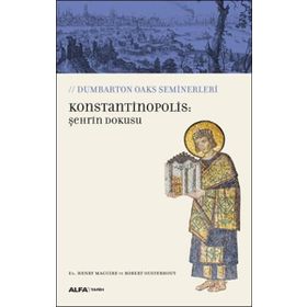 Konstantinopolis: Şehrin Dokusu / Robert Ousterhout