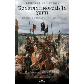 Konstantinopolis'in Zaptı: Bir Keşişin Kaleminden 4. Haçlı Seferi