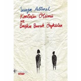 KONTES'IN ÖLÜMÜ VE BAŞKA BURUK ÖYKÜLER - SUNJA ALTINEL